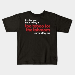 Too Taboo for the Tabroom Kids T-Shirt